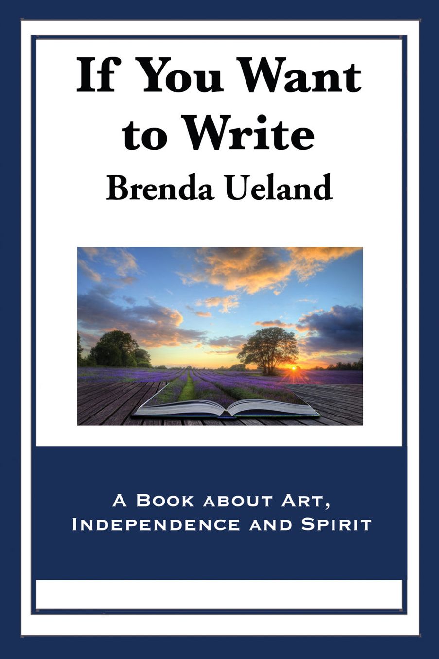 If You Want to Write: A Book about Art, Independence and Spirit