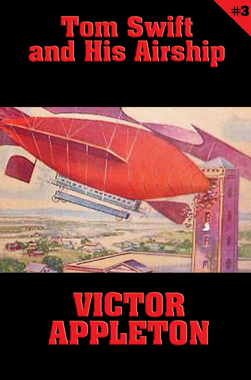 Tom Swift #3: Tom Swift and His Airship: The Stirring Cruise of the Red Cloud