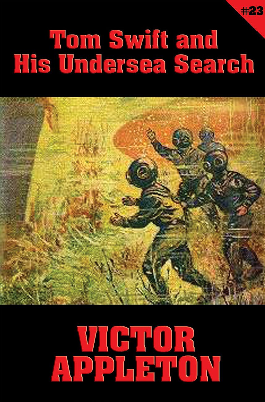 Tom Swift #23: Tom Swift and His Undersea Search: The Treasure on the Floor of the Atlantic