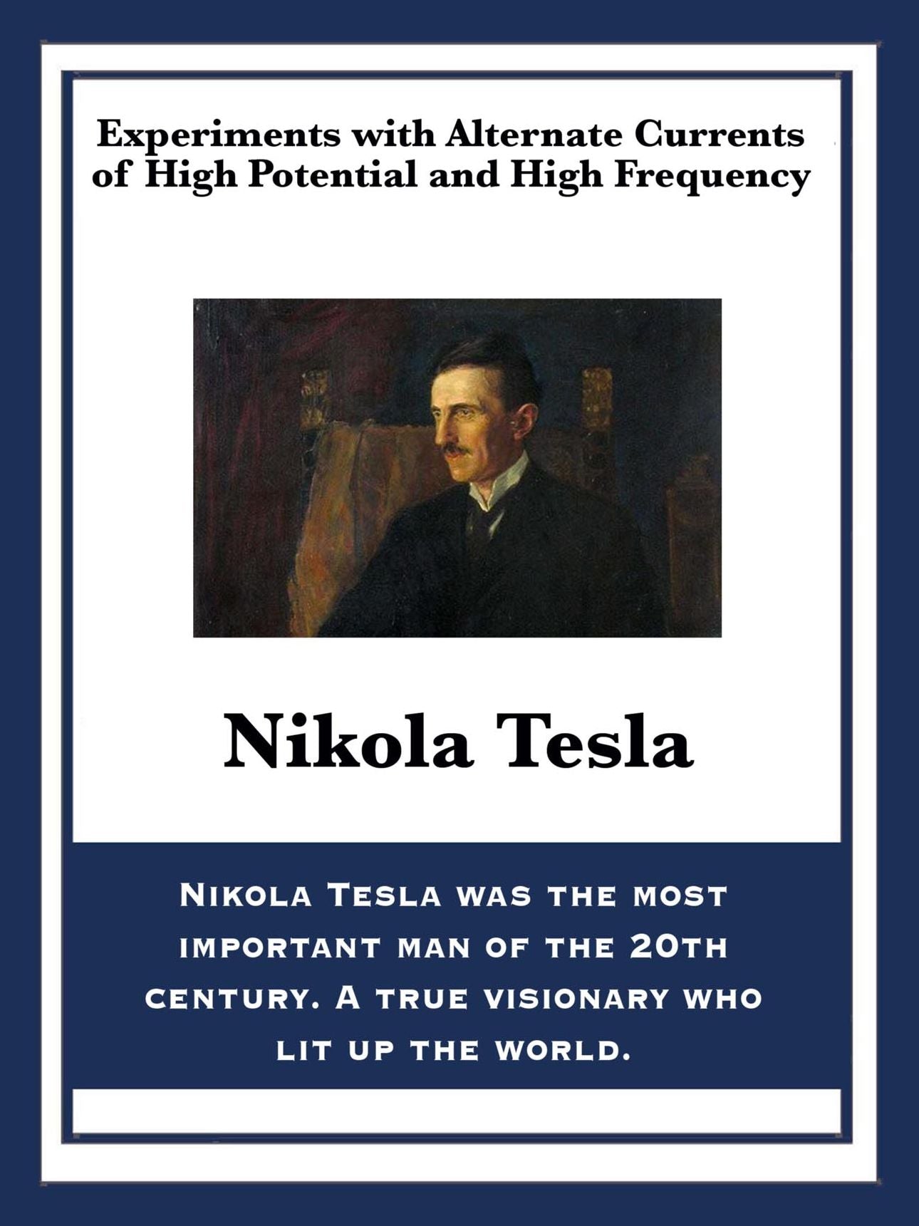 Experiments with Alternate Currents of High Potential and High Frequency