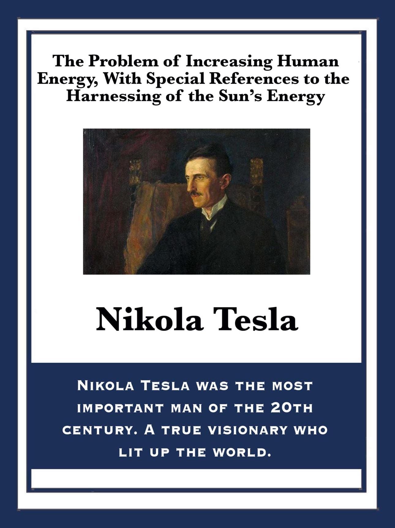 The Problem of Increasing Human Energy, With Special References to the Harnessing of the Sun's Energy