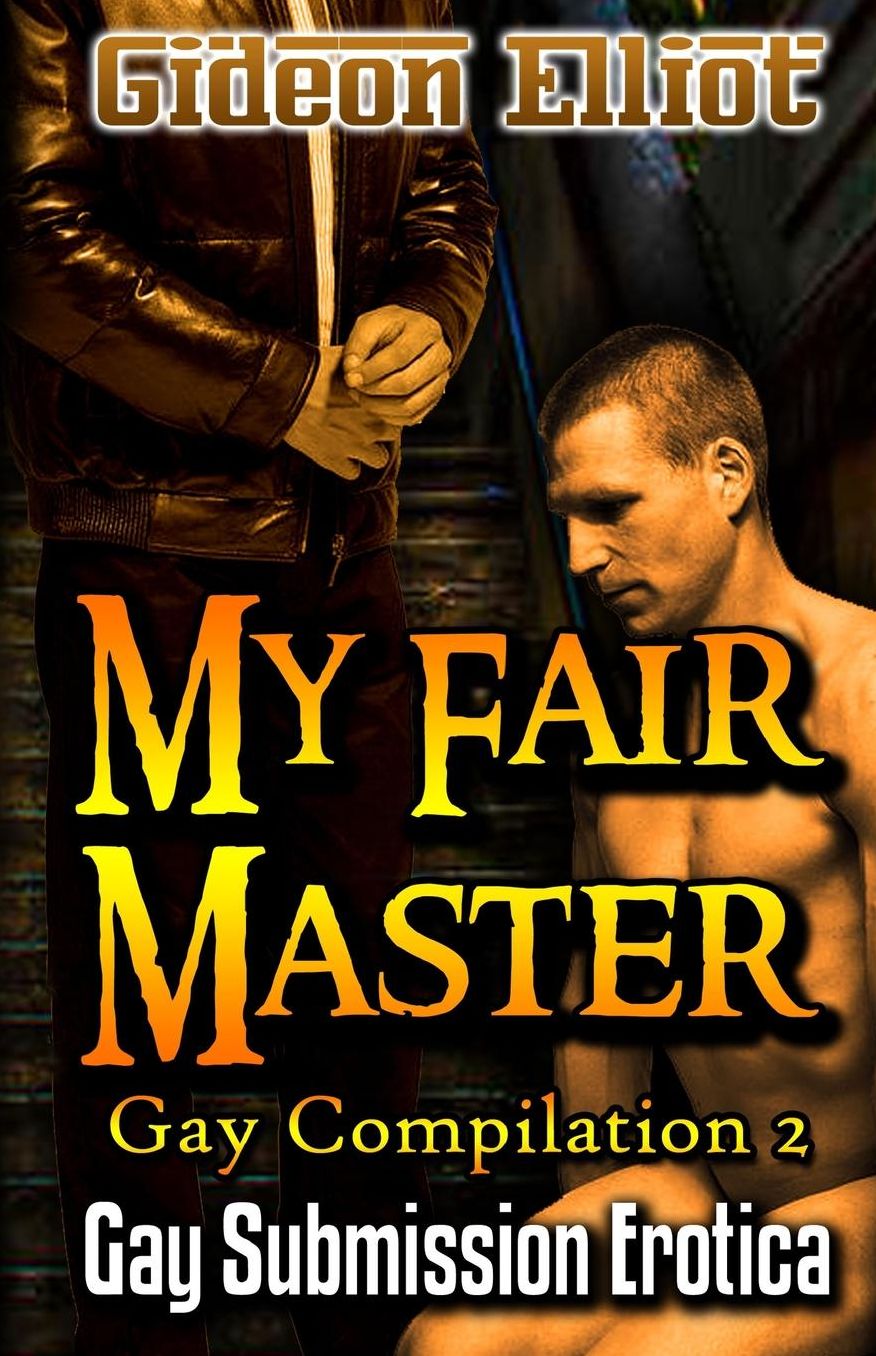 My Fair Master: Gay Submission Erotica
