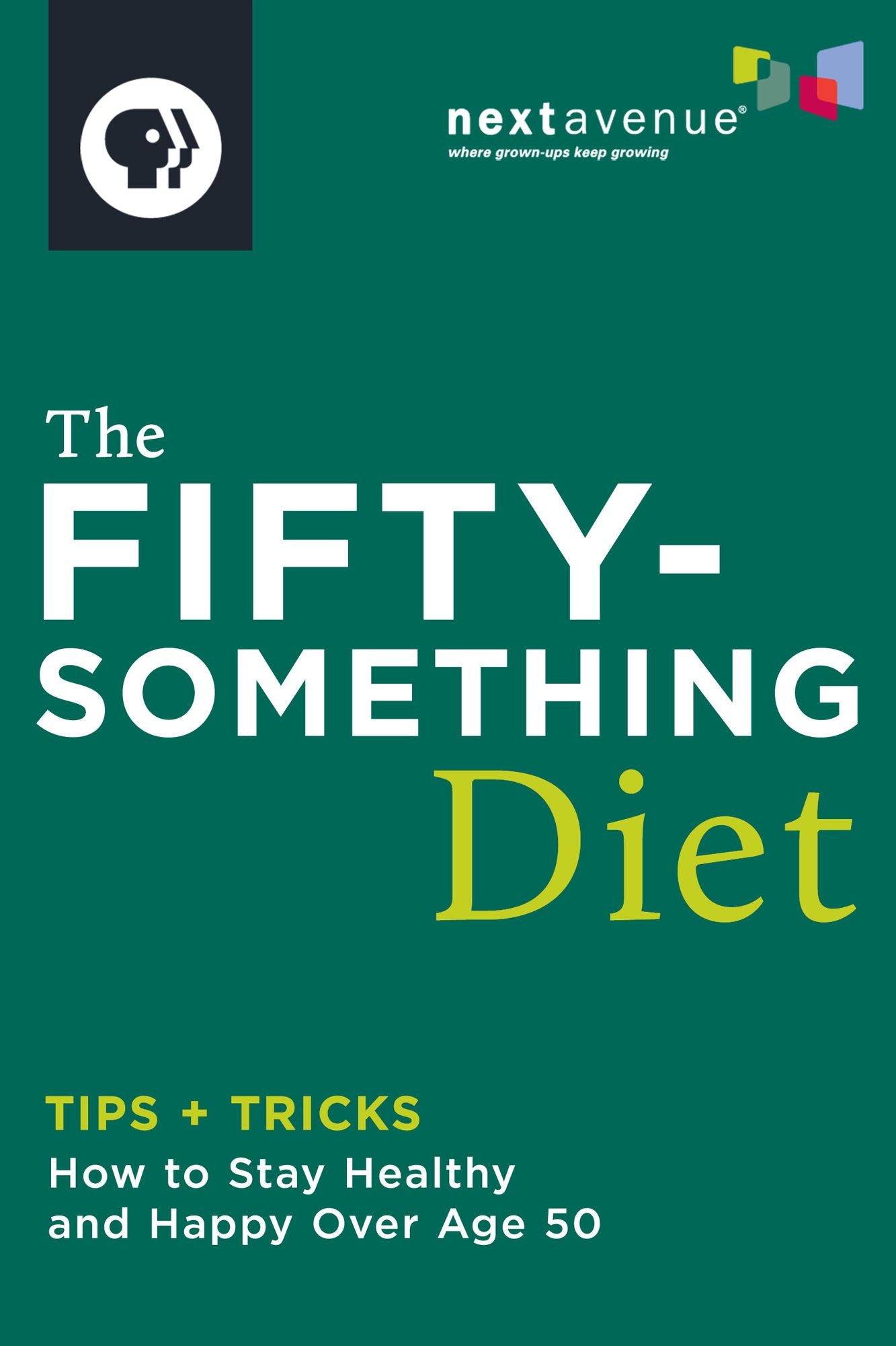 The Fiftysomething Diet: How to Stay Healthy and Happy over Age 50