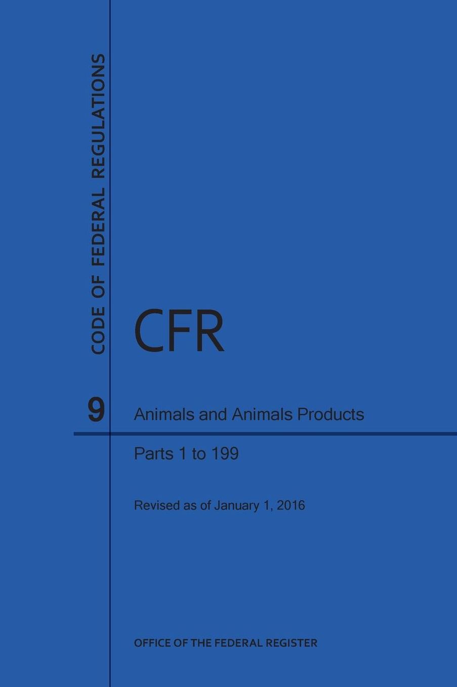 Code of Federal Regulations, Title 9, Parts 1-199, 2016
