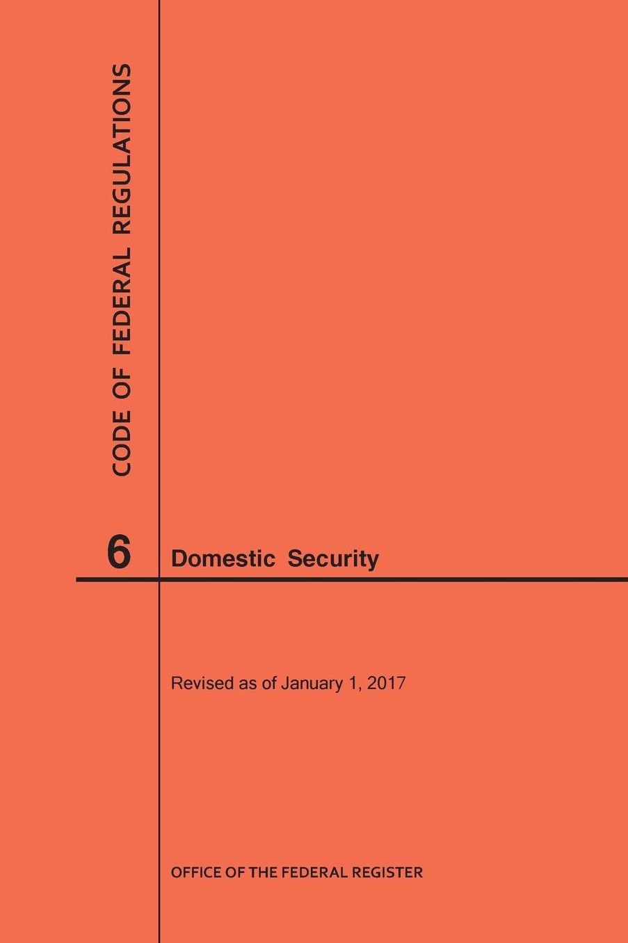 Code of Federal Regulations Title 6, Domestic Security, 2017