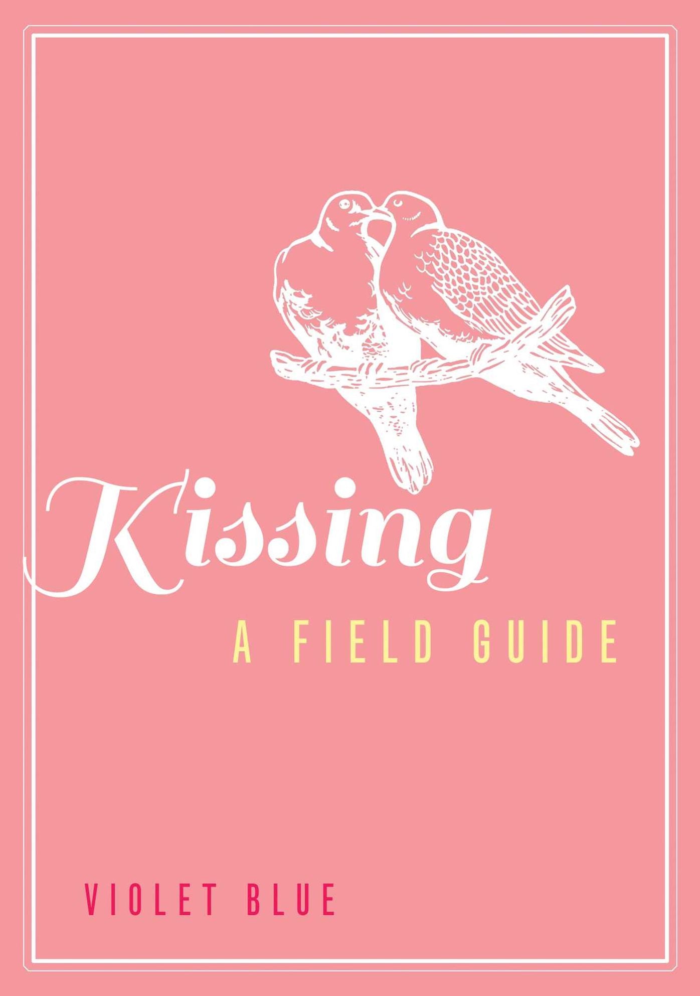 Kissing: A Field Guide: A Field Guide
