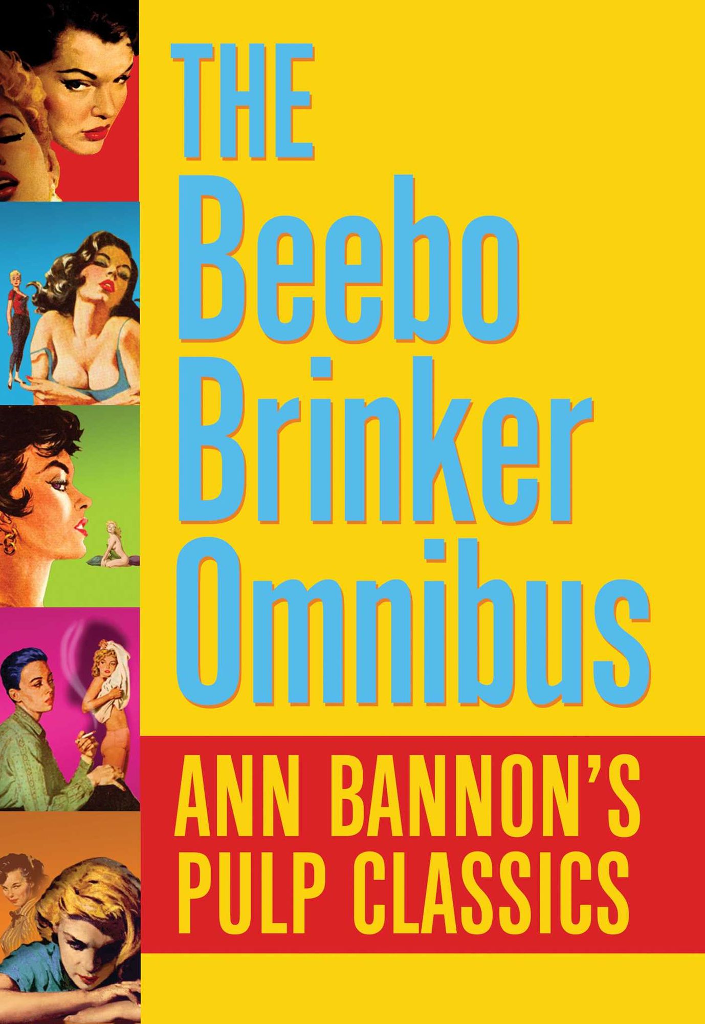 The Beebo Brinker Omnibus: Ann Bannon's Pulp Classics