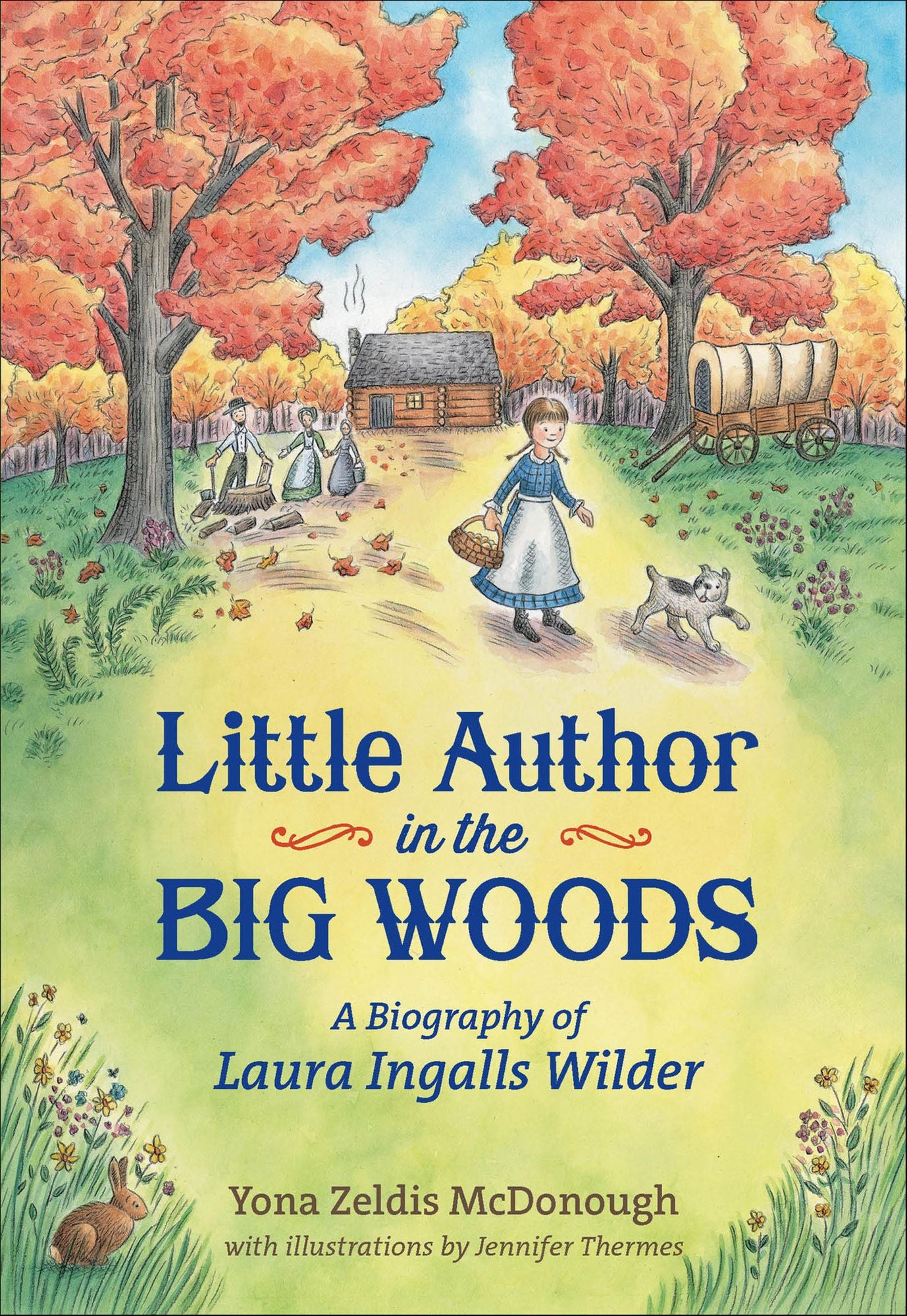 Little Author in the Big Woods: A Biography of Laura Ingalls Wilder