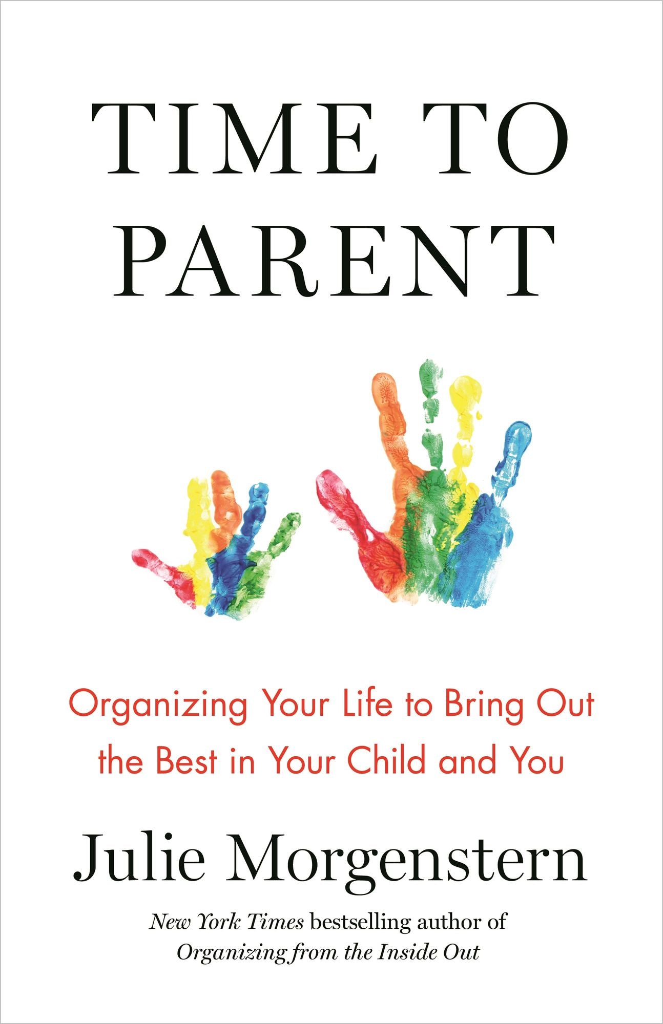 Time to Parent: A Blueprint for Organizing Your Life While Raising Kids