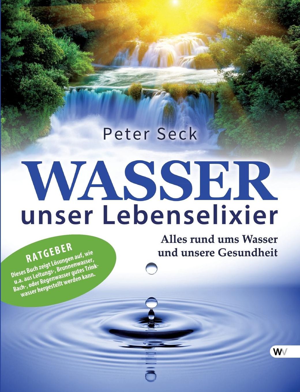 Wasser - unser Lebenselixier