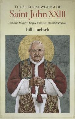 The Spiritual Wisdom of Saint John XXIII