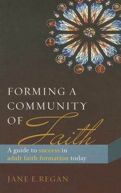Forming a Community of Disciples: A Guide to Success in Adult Faith Formation