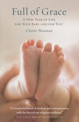 Full of Grace: A New Year of Life for Your Baby-And for You!