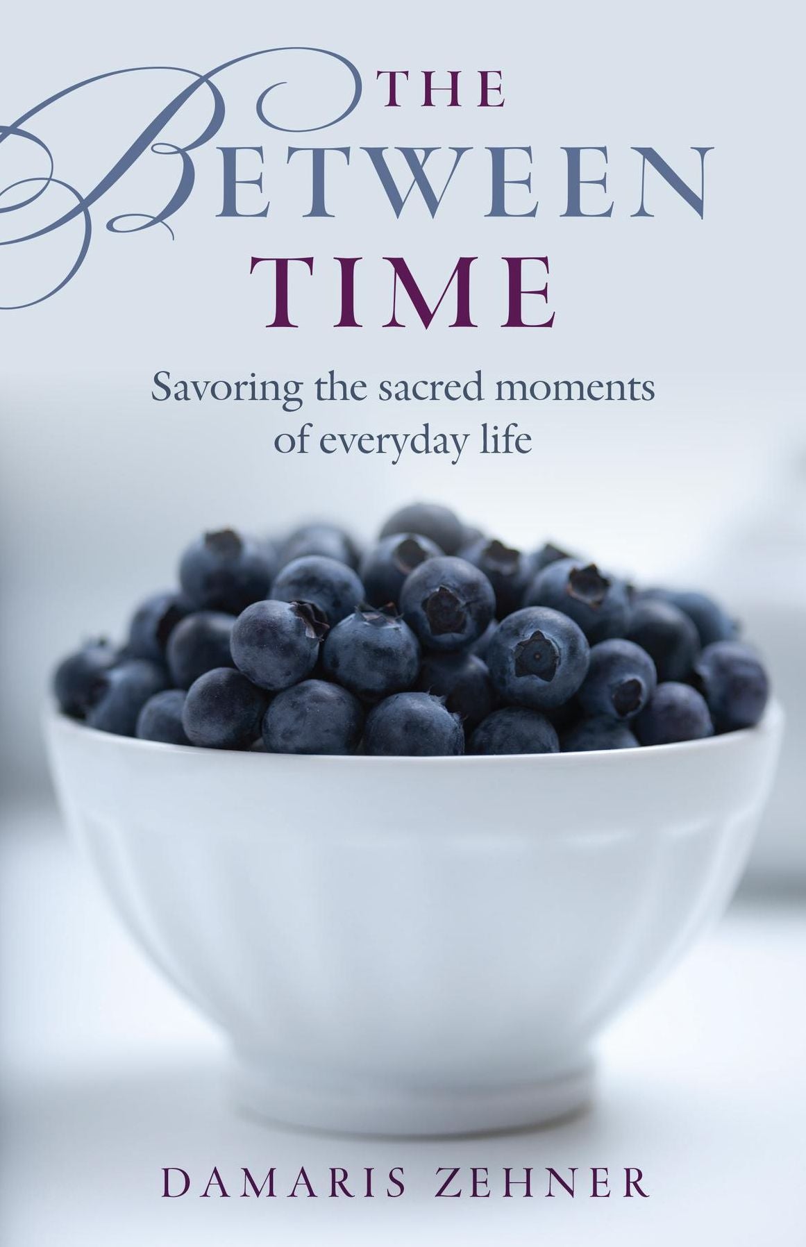 The Between Time: Savoring the Sacred Moments of Everyday Life