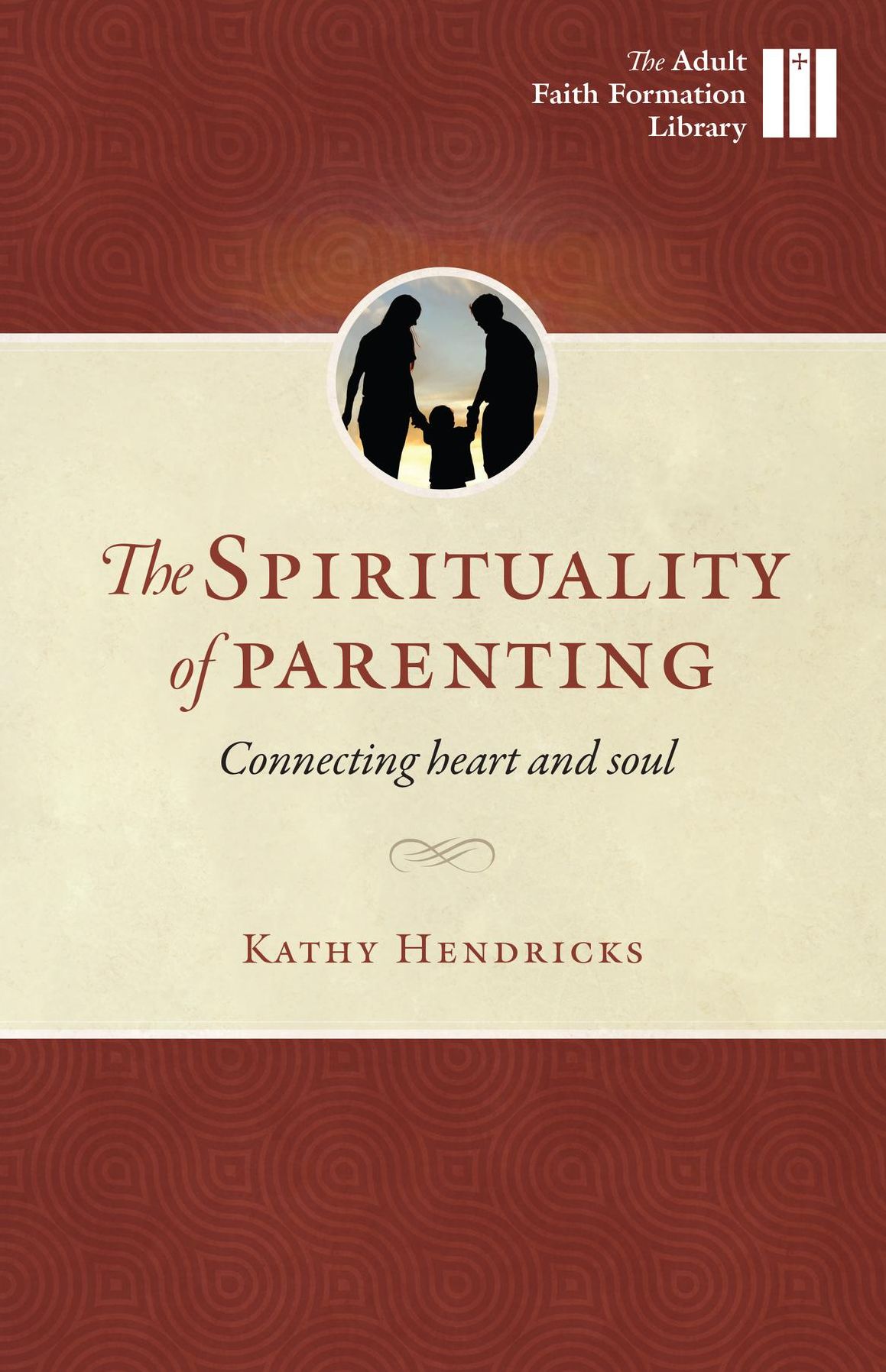 The Spirituality of Parenting: Connecting Heart and Soul