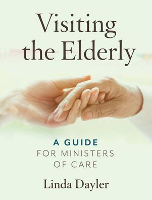 Visiting the Elderly: A Guide for Ministers