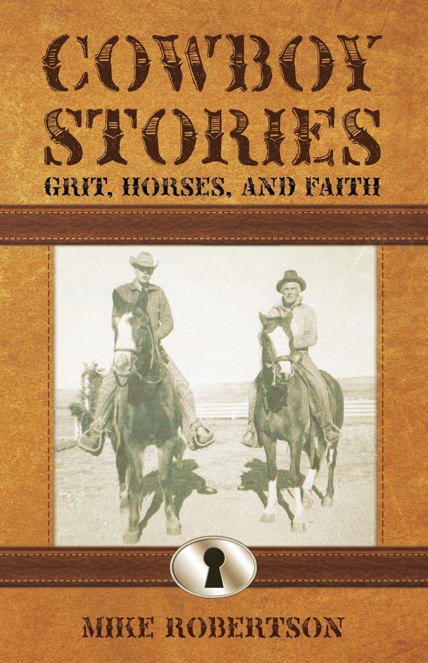 Cowboy Stories: Grit, Horses, and Faith