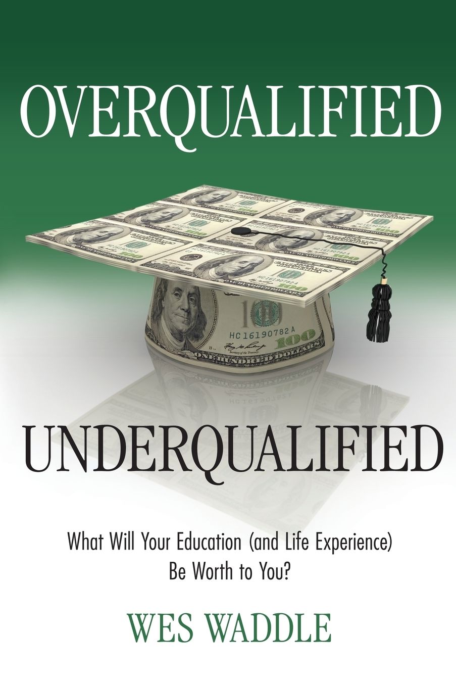 Overqualified/Underqualified: What Will Your Education (and Life Experience) Be Worth to You?