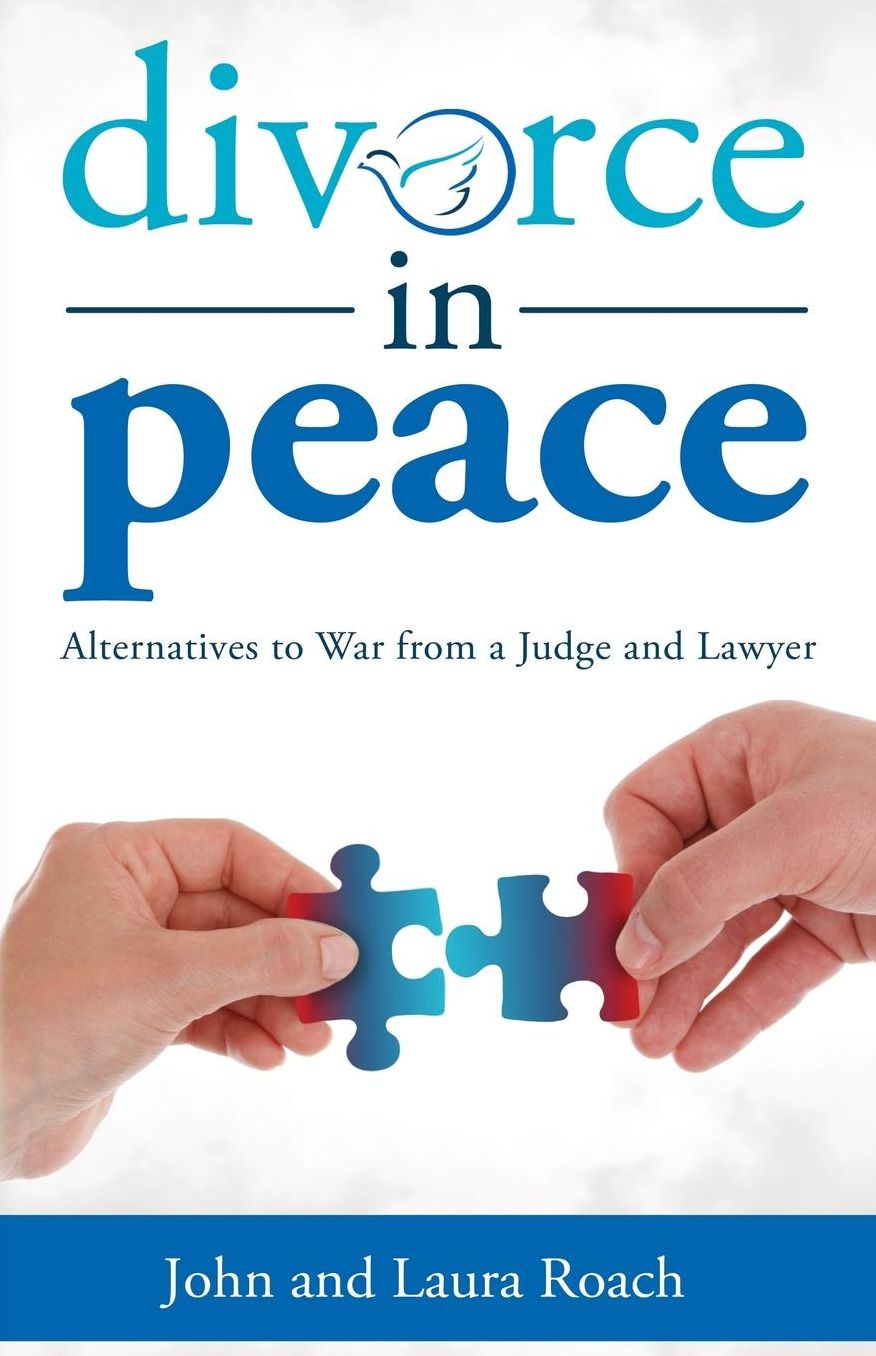 Divorce in Peace: Alternatives to War from a Judge and Lawyer