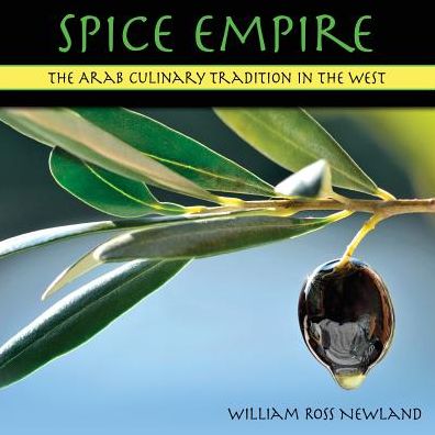 Spice Empire: The Arab Culinary Tradition in the West