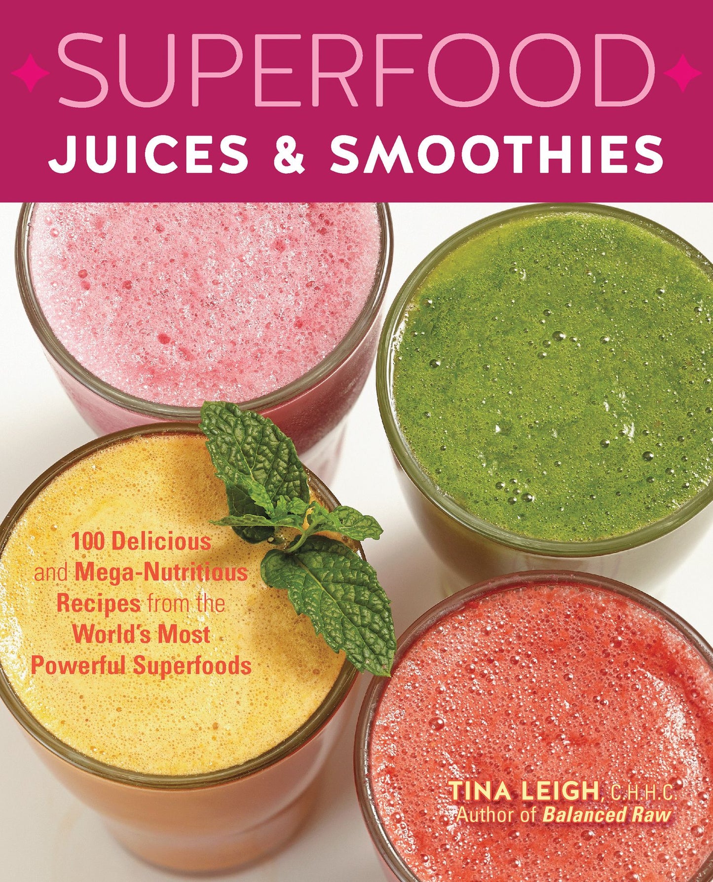 Superfood Juices & Smoothies: 100 Delicious and Mega-Nutritious Recipes from the World's Most Powerful Superfoods (PagePerfect NOOK Book)