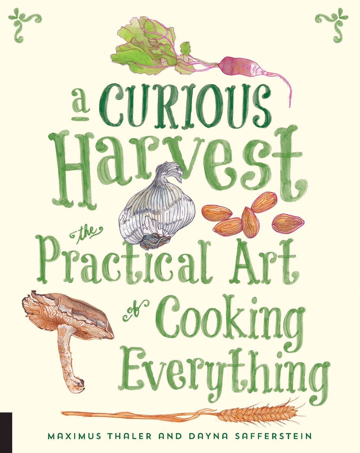 Curious Harvest: The Practical Art of Cooking Everything