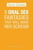9 Oral Sex Fantasies That Will Make Her Scream