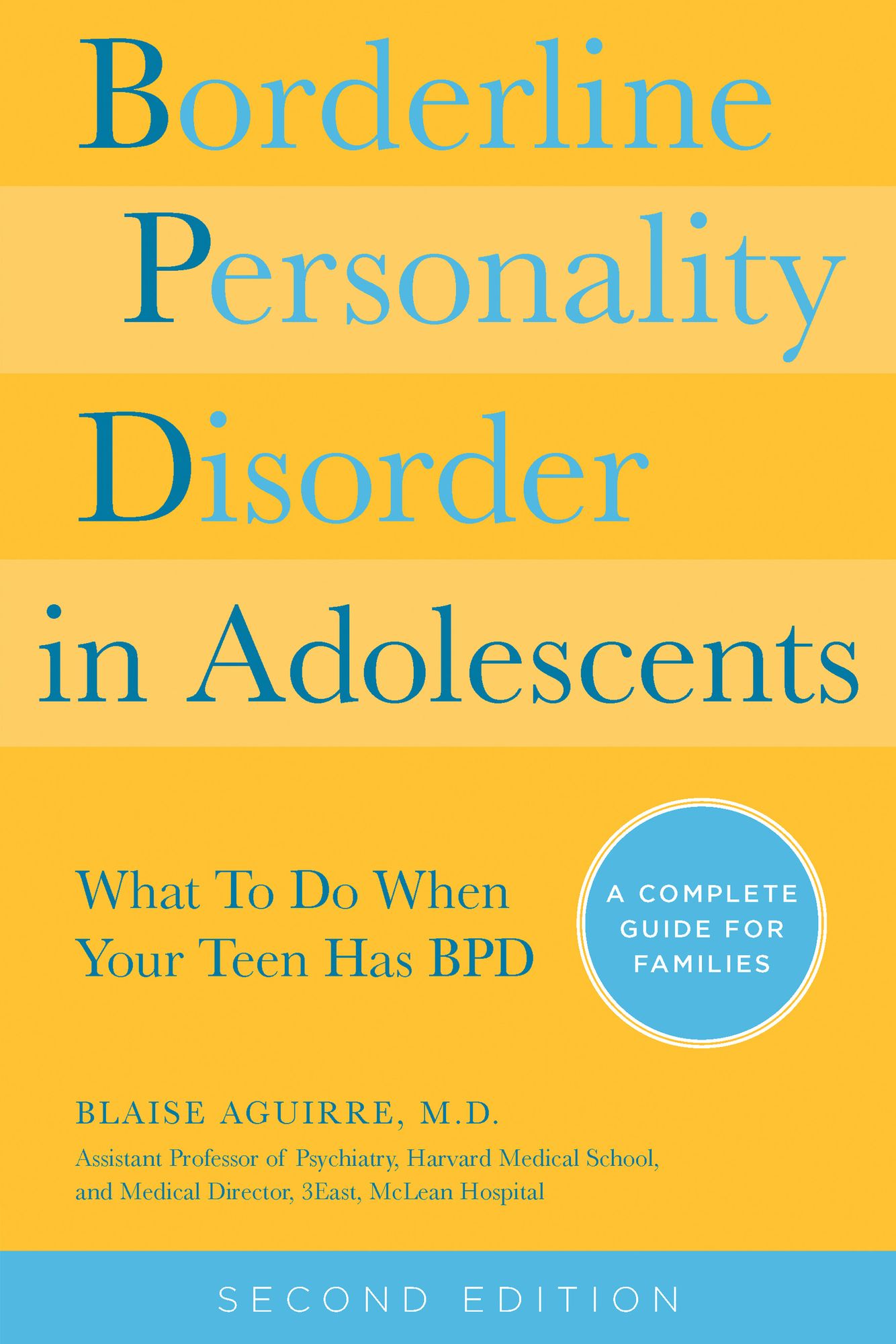 Borderline Personality Disorder in Adolescents 2nd Edition: What To Do When Your Teen Has BPD: A Complete Guide for Families