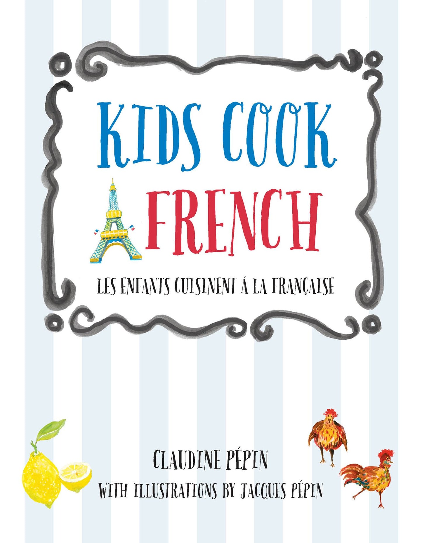 Kids Cook French: Les enfants cuisinent à la française