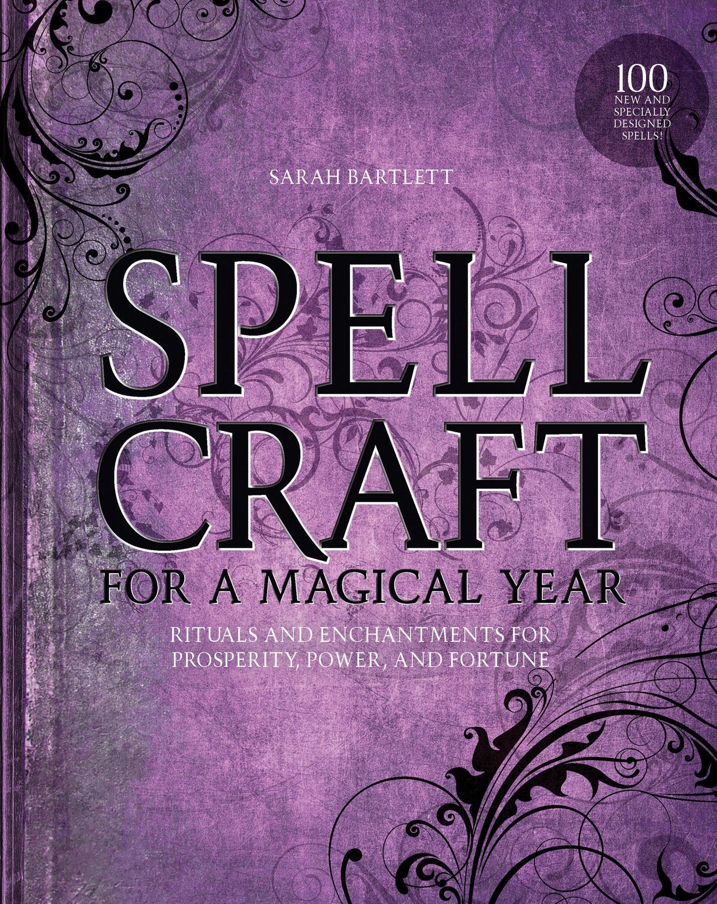 Spellcraft for a Magical Year: Rituals and Enchantments for Prosperity, Power, and Fortune