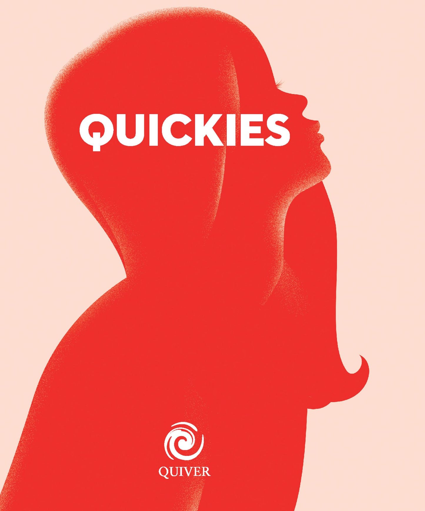 Quickies: Mindblowing Sex Anytime, Anywhere: A Couple's Round-the-Clock Guide to Sizzling Quickies