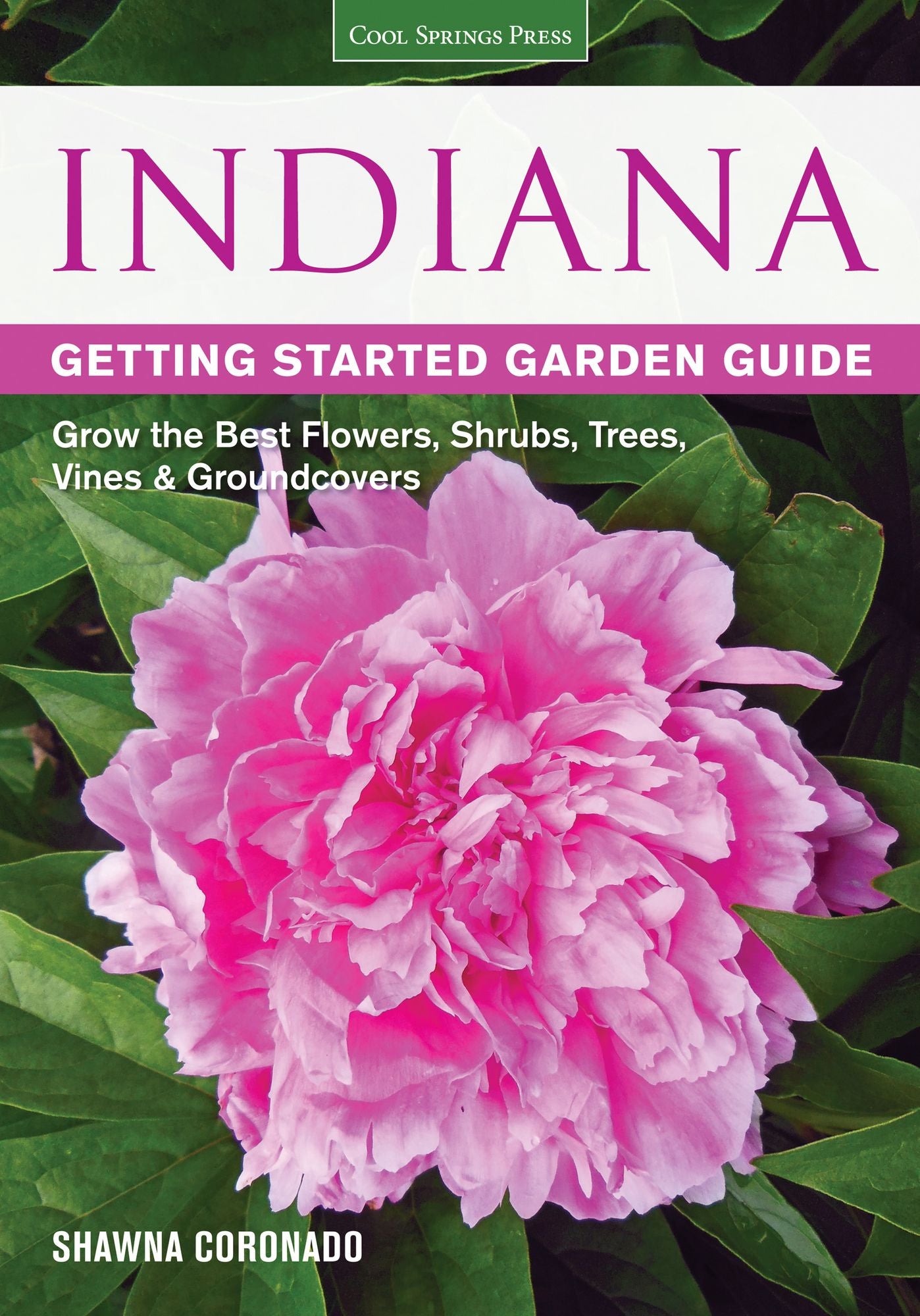 Indiana Getting Started Garden Guide: Grow the Best Flowers, Shrubs, Trees, Vines & Groundcovers (PagePerfect NOOK Book)