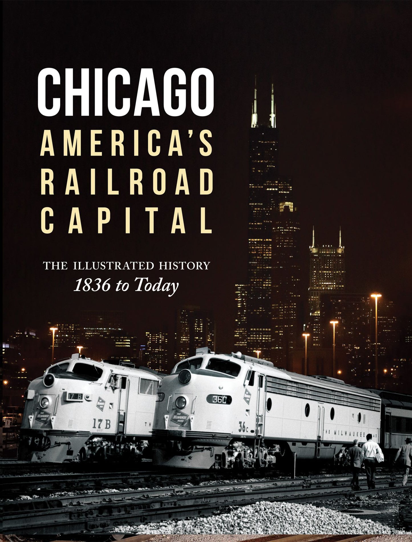 Chicago: America's Railroad Capital: The Illustrated History, 1836 to Today (PagePerfect NOOK Book)
