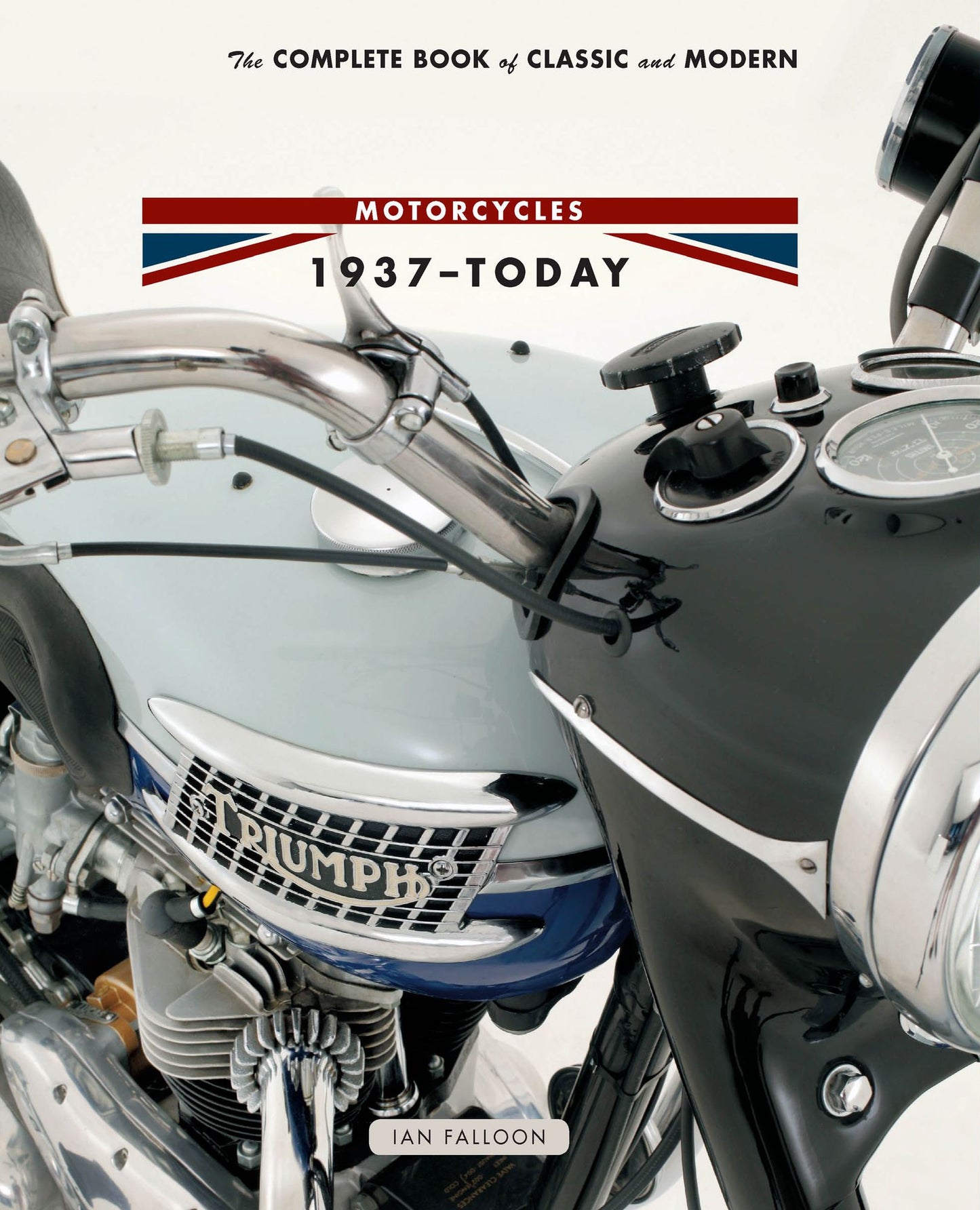 The Complete Book of Classic and Modern Triumph Motorcycles 1936-Today (PagePerfect NOOK Book)