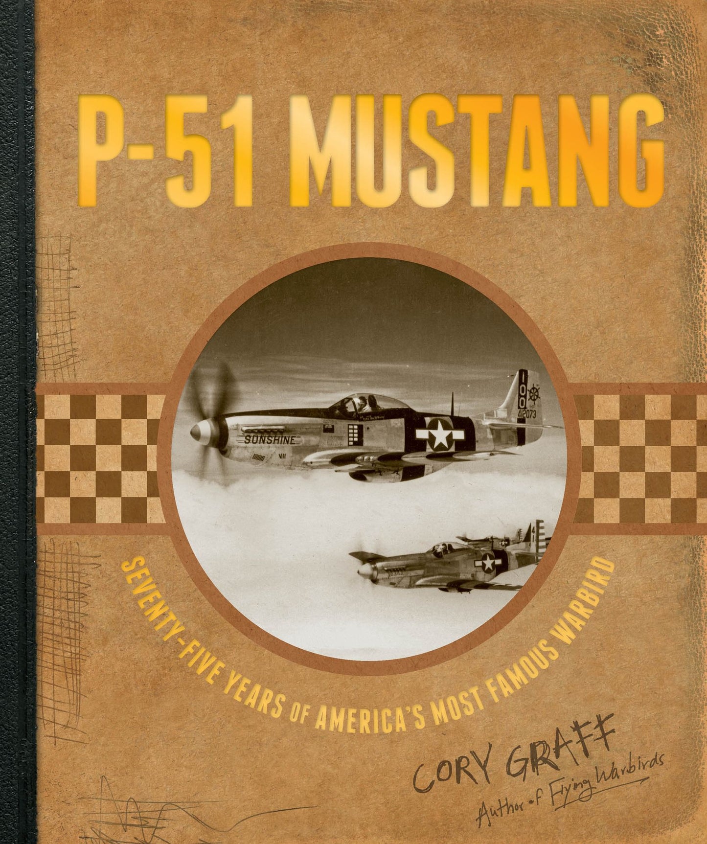 P-51 Mustang: Seventy-Five Years of America's Most Famous Warbird (PagePerfect NOOK Book)