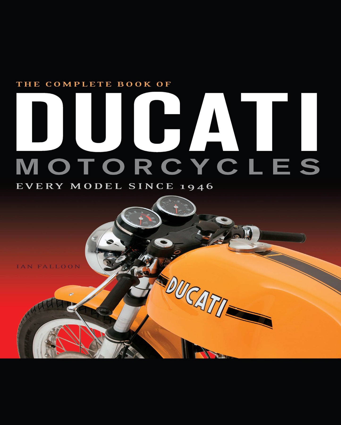 The Complete Book of Ducati Motorcycles: Every Model Since 1946 (PagePerfect NOOK Book)