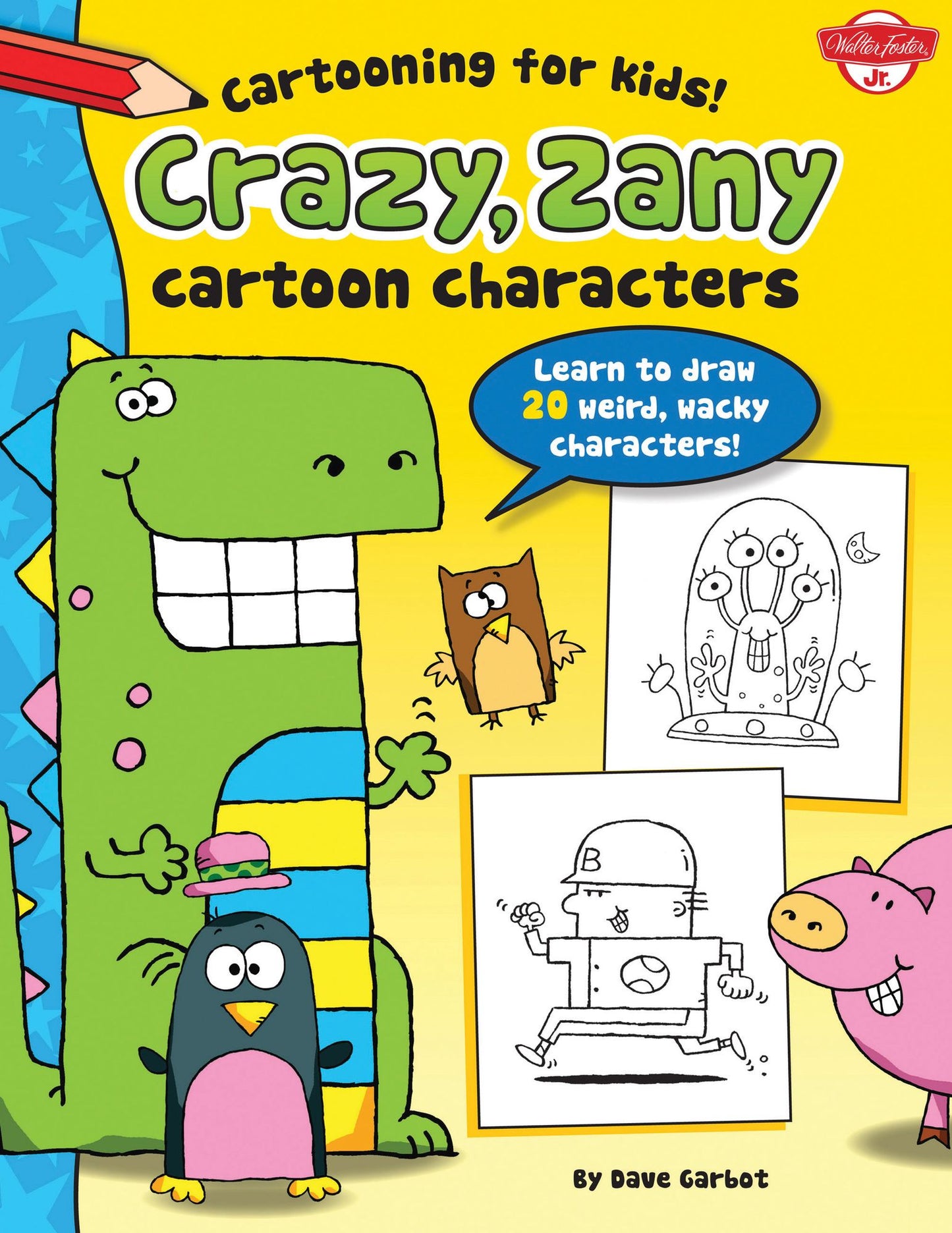 Crazy, Zany Cartoon Characters: Learn to draw 20 weird, wacky characters! (PagePerfect NOOK Book)