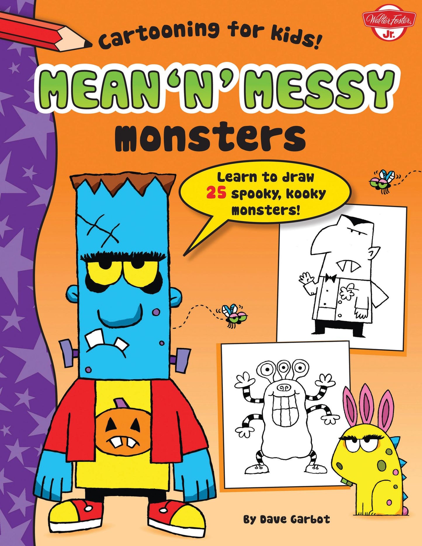 Mean 'n' Messy Monsters: Learn to draw 25 spooky, kooky monsters!