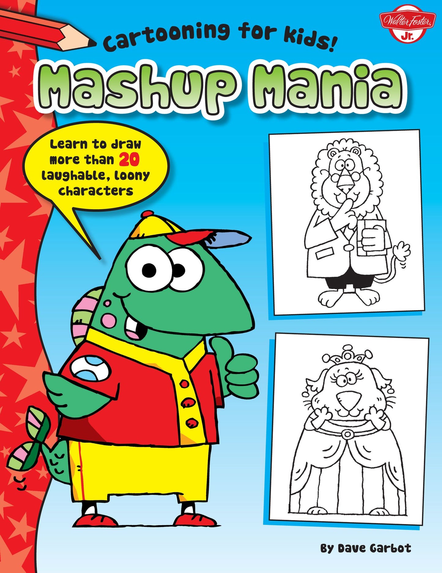 Mashup Mania: Learn to draw more than 20 laughable, loony characters