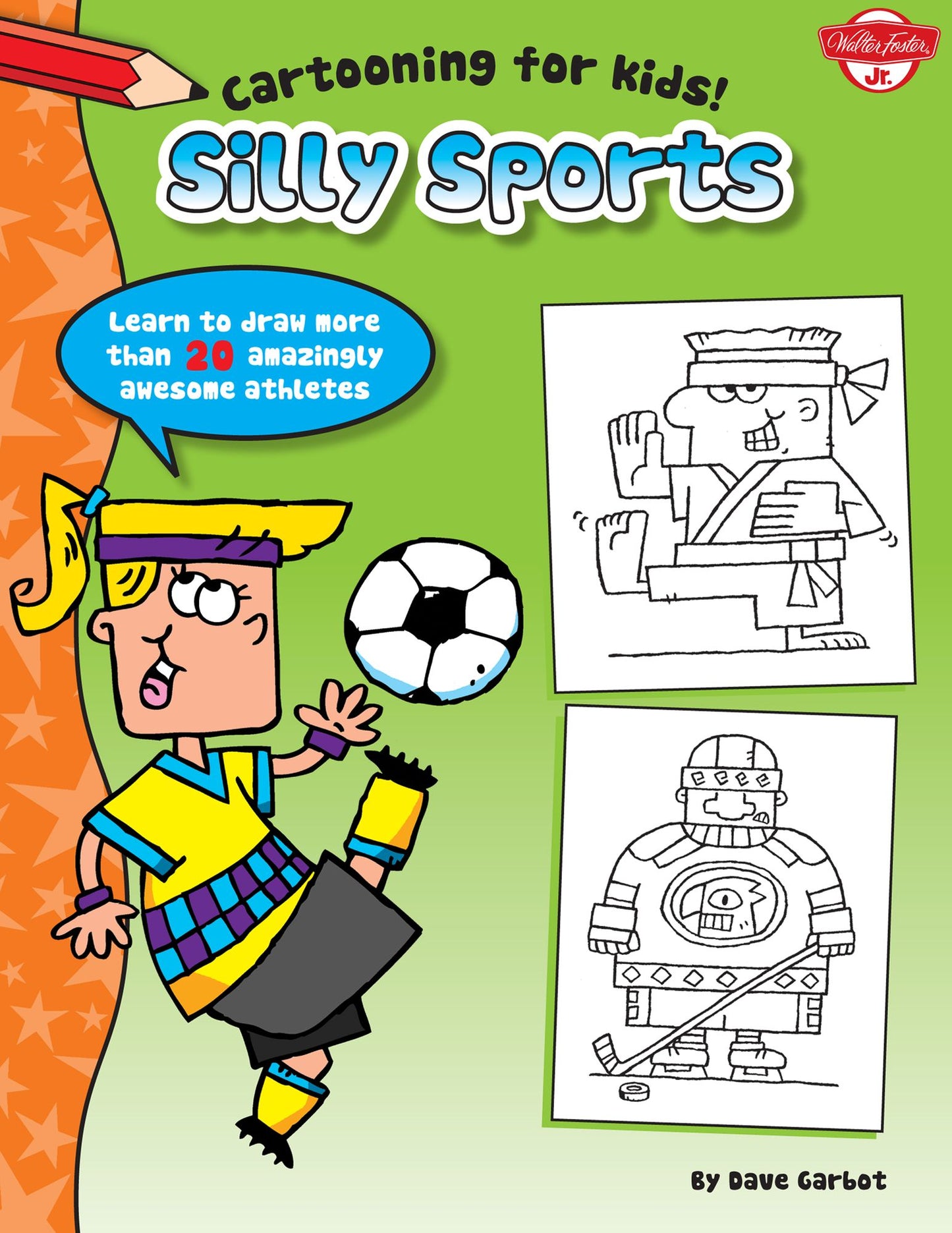 Silly Sports: Learn to draw more than 20 amazingly awesome athletes