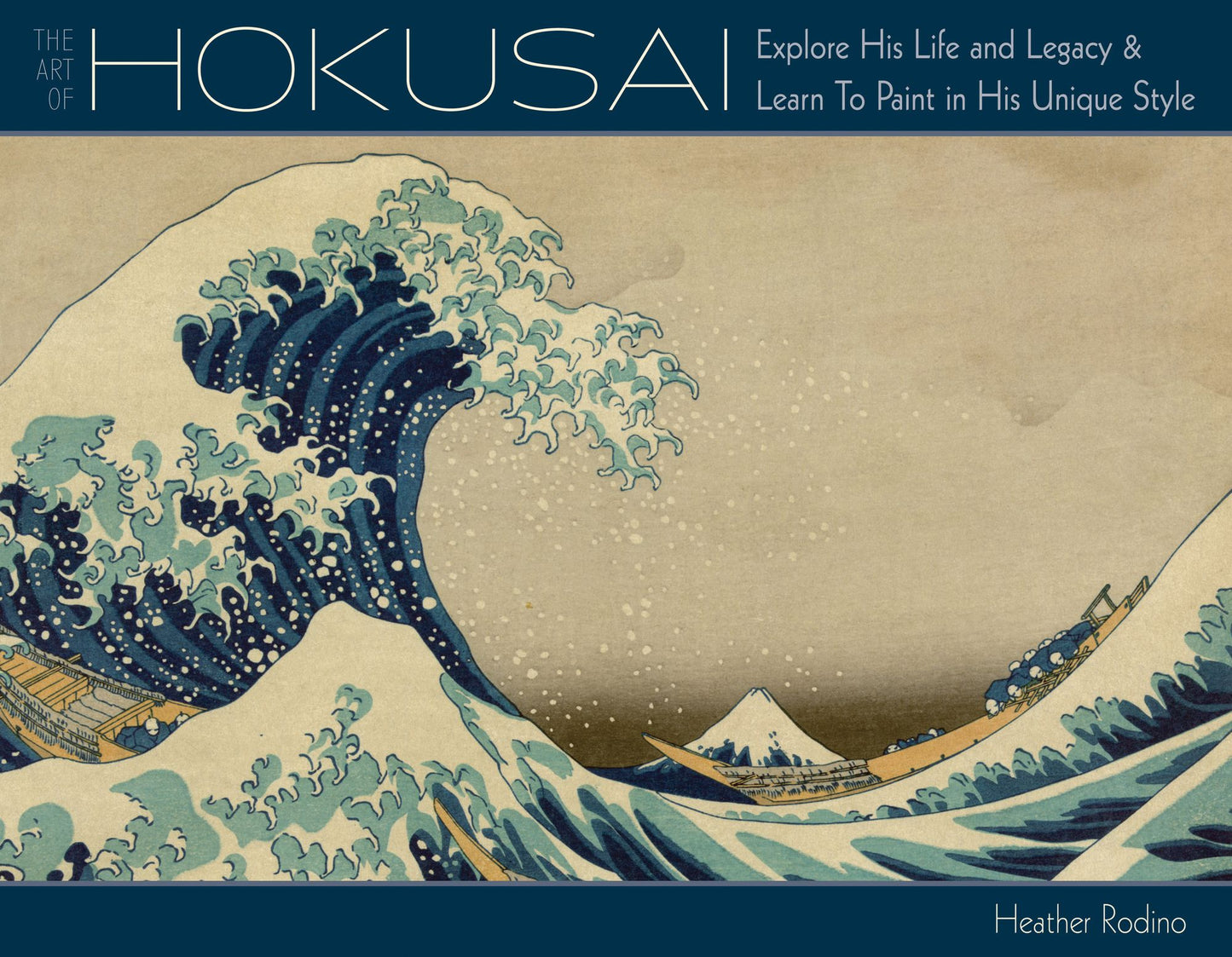 Art of Hokusai: Explore His Life and Legacy and Learn to Paint in His Unique Style (PagePerfect NOOK Book)