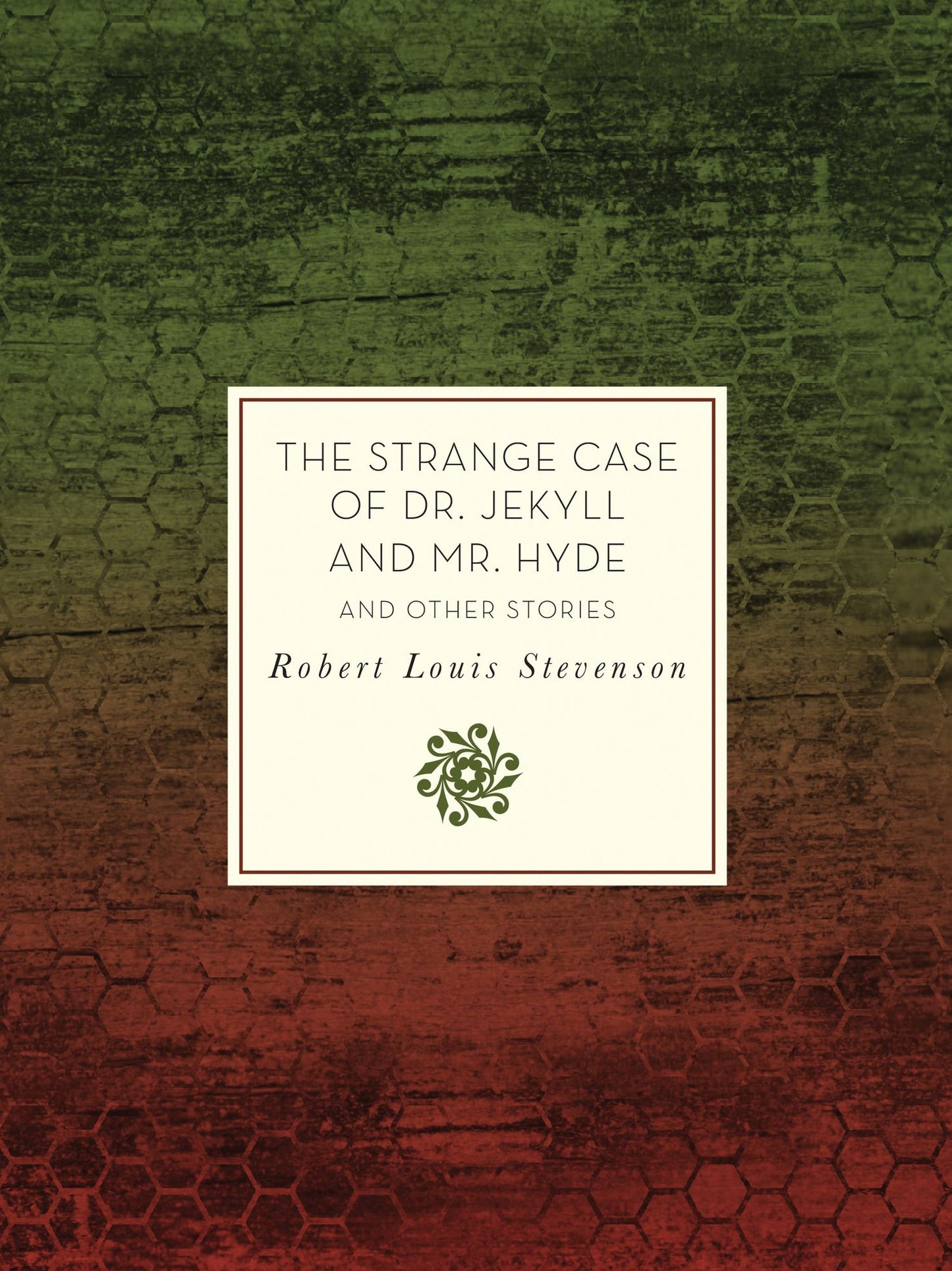 The Strange Case of Dr. Jekyll and Mr. Hyde and Other Stories