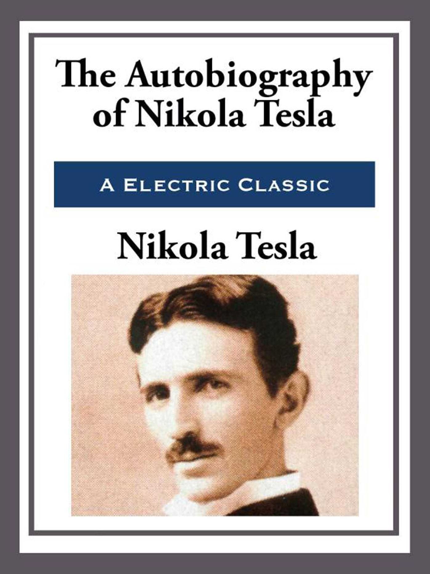 My Inventions: The Autobiography of Nikola Tesla