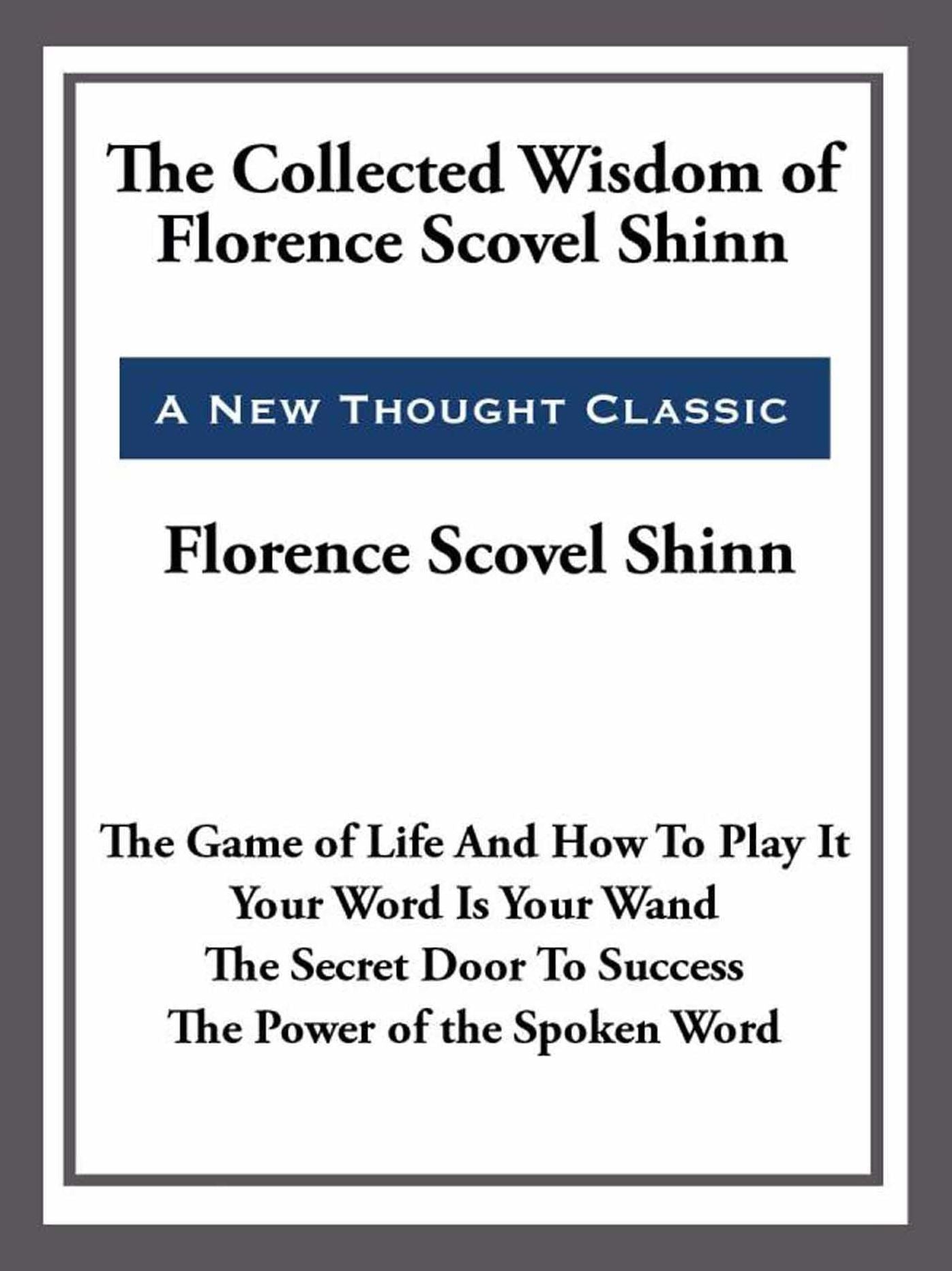 The Collected Wisdom of Florence Scovel Shinn