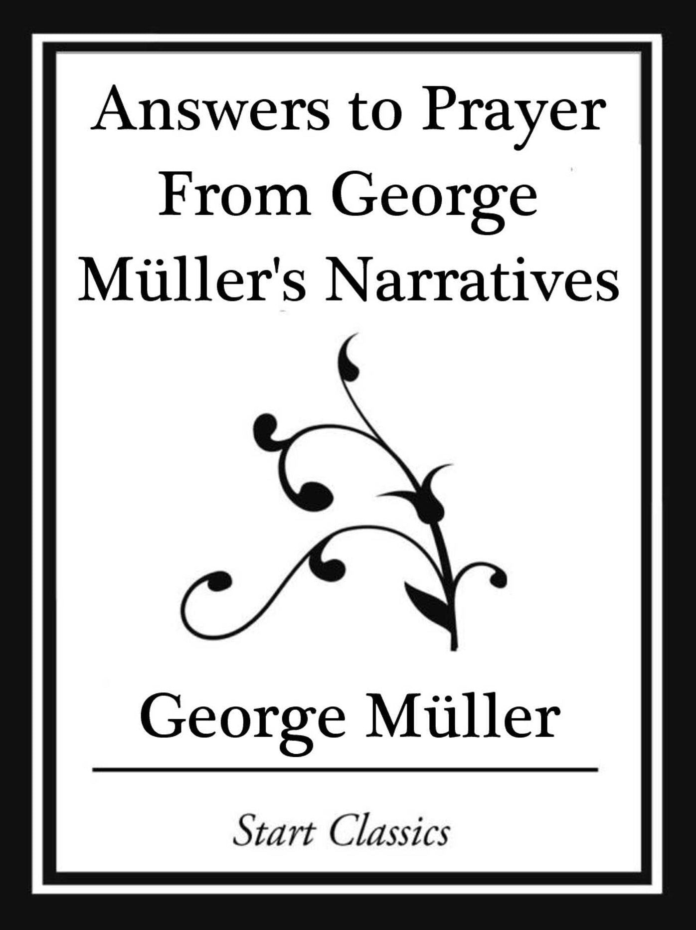 Answers to Prayer From George Müller's Narratives (Start Classics)