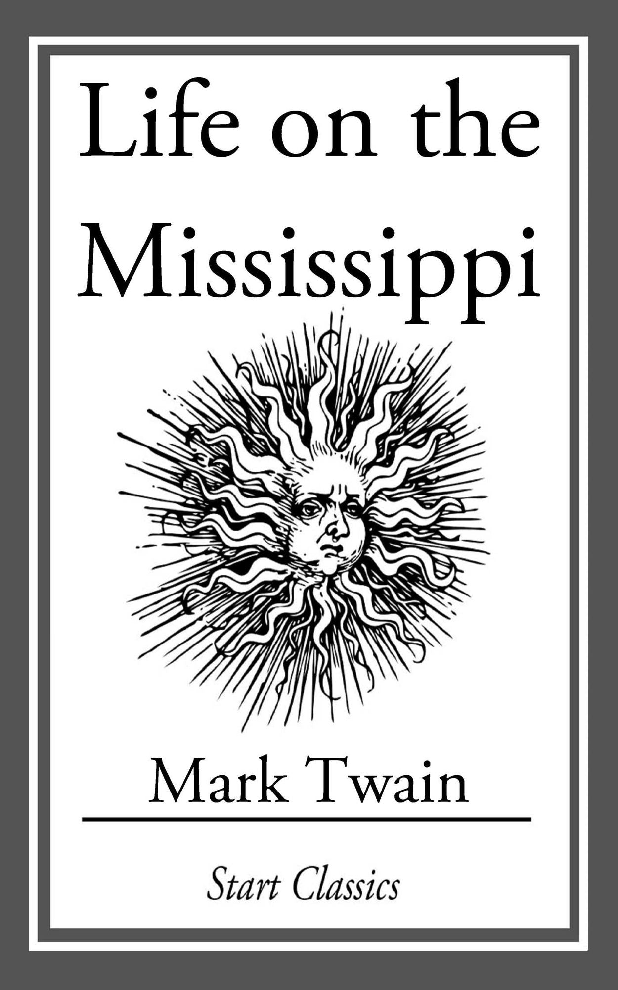Life on the Mississippi: (With Original Illustrations)