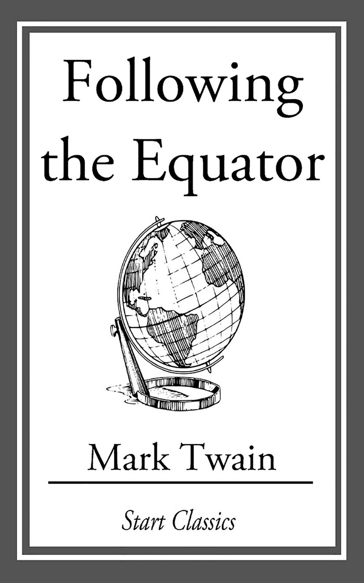Following the Equator: (With Original Illustrations)