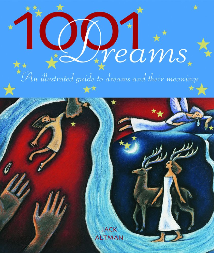 1001 Dreams: An Illustrated Guide to Dreams & Their Meanings