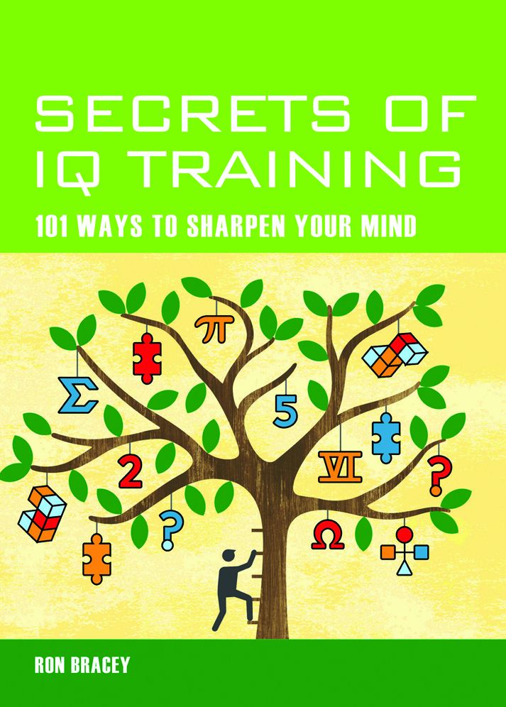 Secrets of IQ Training: 101 Ways to Sharpen Your Mind