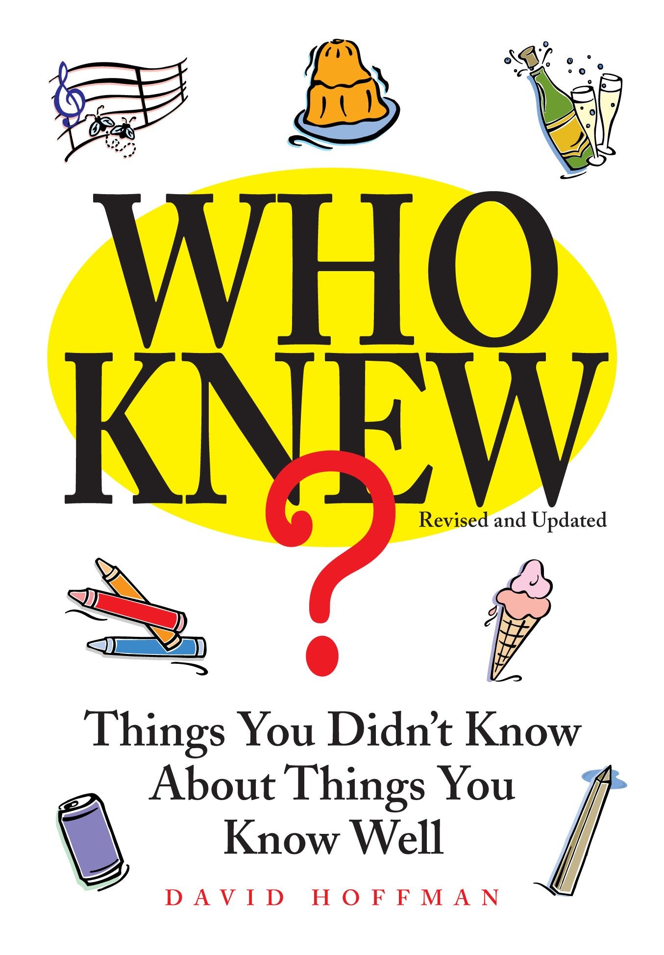 Who Knew?: Things You Didn't Know About Things You Know Well